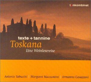 Toskana. Eine Weinlesereise. CD: Texte und Tannine