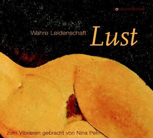 Lust. CD: Wahre Leidenschaft