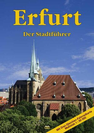 Erfurt: Ein Führer durch die thüringische Landeshauptstadt