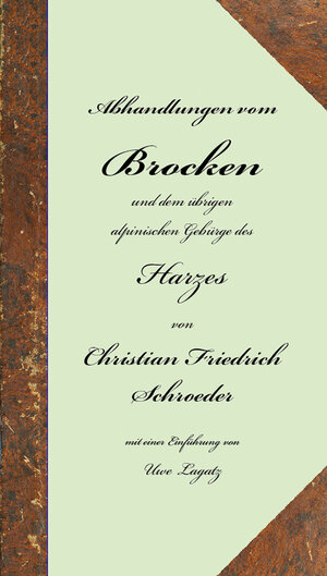 Buchcover Abhandlungen vom Brocken und dem übrigen alpinischen Gebürge des Harzes | Christian F Schroeder | EAN 9783936185829 | ISBN 3-936185-82-4 | ISBN 978-3-936185-82-9