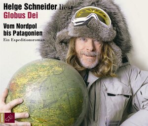 Globus Dei: Vom Nordpol bis Patagonien. Ein Expeditionsroman