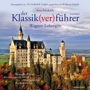 Buchcover Der Klassik(ver)führer - Sonderband Wagner: Lohengrin | Sven Friedrich | EAN 9783936196207 | ISBN 3-936196-20-6 | ISBN 978-3-936196-20-7