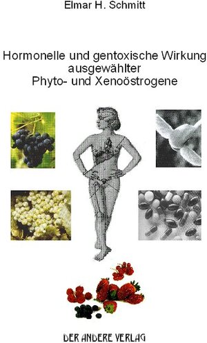 Buchcover Hormonelle und gentoxische Wirkung ausgewählter Phyto- und Xenoöstrogene | Elmar H Schmitt | EAN 9783936231212 | ISBN 3-936231-21-4 | ISBN 978-3-936231-21-2