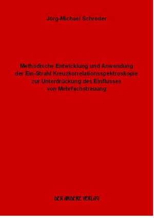 Buchcover Methodische Entwicklung und Anwendung der Ein-Strahl-Kreuzkorrelationsspektroskopie zur Unterdrückung des Einflusses von Mehrfachsteuerung | Jörg M Schröder | EAN 9783936231991 | ISBN 3-936231-99-0 | ISBN 978-3-936231-99-1