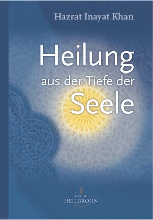 Buchcover Heilung aus der Tiefe der Seele | Hazrat Inayat Khan | EAN 9783936246377 | ISBN 3-936246-37-8 | ISBN 978-3-936246-37-7