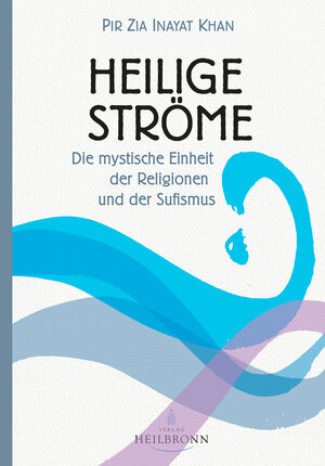 Buchcover Heilige Ströme | Pir Zia Inayat Khan | EAN 9783936246537 | ISBN 3-936246-53-X | ISBN 978-3-936246-53-7