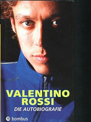 Valentino Rossi - Die Autobiographie