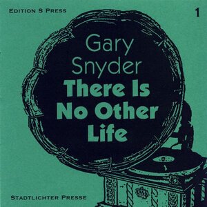 Buchcover There Is No Other Life | Gary Snyder | EAN 9783936271362 | ISBN 3-936271-36-4 | ISBN 978-3-936271-36-2