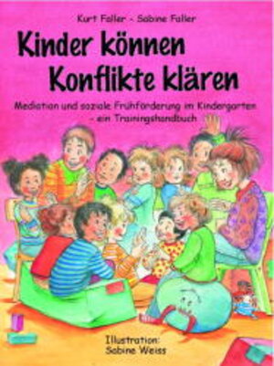 Kinder können Konflikte klären: Mediation und soziale Frühförderung im Kindergarten - ein Trainingshandbuch