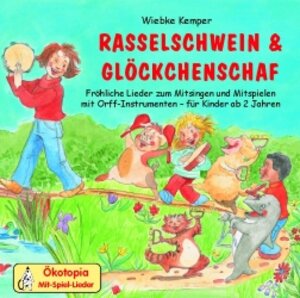 Rasselschwein und Glöckchenschaf. CD: Mit Orff-Instrumenten im Kinder-und Musikgarten spielerisch musizieren - für Kinder ab 2 Jahren