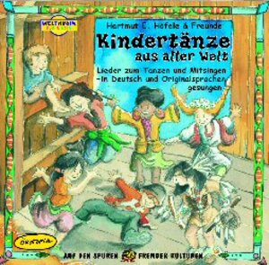 Kindertänze aus aller Welt. CD: Lieder zum Tanzen und Mitsingen - in Deutsch und Originalsprachen gesungen