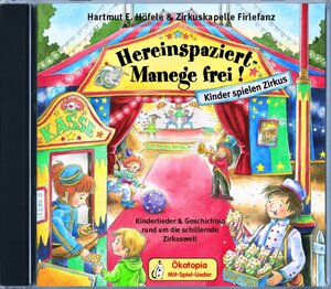 Hereinspaziert-Manege frei! CD: Kinderlieder & Geschichten rund um die schillernde Zirkuswelt