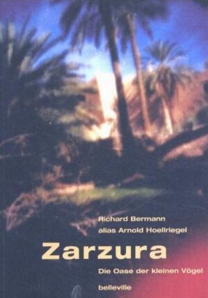 Zarzura: Die Oase der kleinen Vögel. Die Geschichte einer Expedition in die Libysche Wüste. Mit dem Originaltagebuch 'Saharafahrt' des Autors