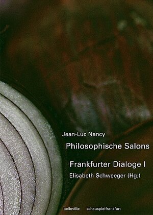 Buchcover Philosophische Salons - Frankfurter Dialoge I | Jean-Luc Nancy | EAN 9783936298307 | ISBN 3-936298-30-0 | ISBN 978-3-936298-30-7