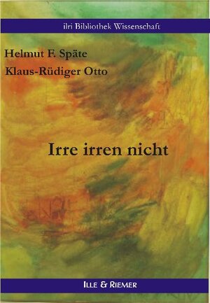 Buchcover Irre irren nicht | Helmut F Späte | EAN 9783936308082 | ISBN 3-936308-08-X | ISBN 978-3-936308-08-2