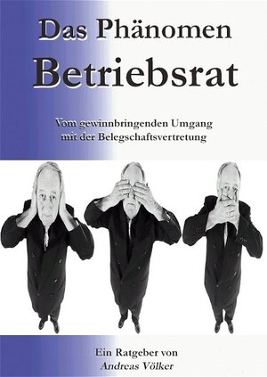 Buchcover Das Phänomen Betriebsrat | Andreas Völker | EAN 9783936318135 | ISBN 3-936318-13-1 | ISBN 978-3-936318-13-5