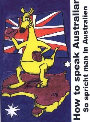 Buchcover How to speak Australian | Sascha Exner | EAN 9783936318159 | ISBN 3-936318-15-8 | ISBN 978-3-936318-15-9