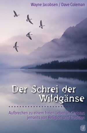 Buchcover Der Schrei der Wildgänse | Wayne Jacobsen | EAN 9783936322279 | ISBN 3-936322-27-9 | ISBN 978-3-936322-27-9