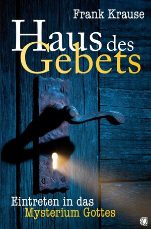 Buchcover Haus des Gebets | Frank Krause | EAN 9783936322408 | ISBN 3-936322-40-6 | ISBN 978-3-936322-40-8