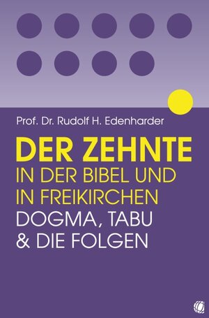 Buchcover Der Zehnte in der Bibel und in Freikirchen | Rudolf H Edenharder | EAN 9783936322415 | ISBN 3-936322-41-4 | ISBN 978-3-936322-41-5