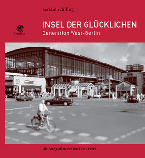 Insel der Glücklichen: Die Generation West-Berlin