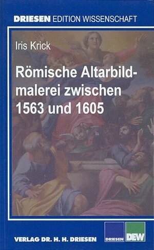 Buchcover Römische Altarbildmalerei zwischen 1563 und 1605 | Iris Krick | EAN 9783936328004 | ISBN 3-936328-00-5 | ISBN 978-3-936328-00-4