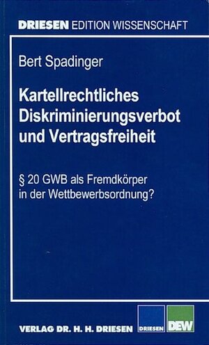 Buchcover Kartellrechtliches Diskriminierungsverbot und Vertragsfreiheit | Bert Spadinger | EAN 9783936328110 | ISBN 3-936328-11-0 | ISBN 978-3-936328-11-0