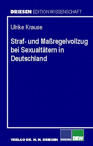 Buchcover Straf- und Massregelvollzug bei Sexualtätern in Deutschland | Ulrike Krause | EAN 9783936328134 | ISBN 3-936328-13-7 | ISBN 978-3-936328-13-4