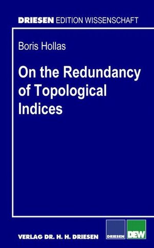 Buchcover On the Redundancy of Topological Indices | Boris Hollas | EAN 9783936328387 | ISBN 3-936328-38-2 | ISBN 978-3-936328-38-7