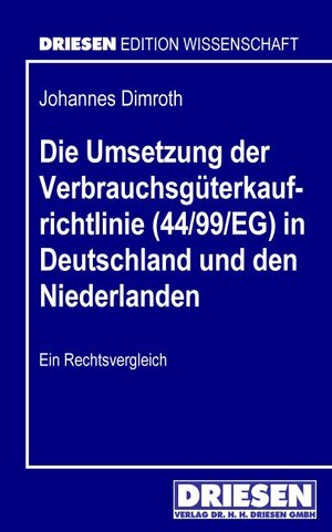 Buchcover Die Umsetzung der Verbrauchsgüterkaufrichtlinie (44/99/EG) in Deutschland und den Niederlanden | Johannes Dimroth | EAN 9783936328684 | ISBN 3-936328-68-4 | ISBN 978-3-936328-68-4