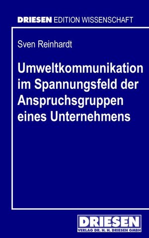 Buchcover Umweltkommunikation im Spannungsfeld der Anspruchsgruppen eines Unternehmens | Sven Reinhardt | EAN 9783936328899 | ISBN 3-936328-89-7 | ISBN 978-3-936328-89-9