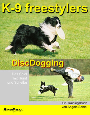 Buchcover K-9 freestylers DiscDogging | Seidel Angela | EAN 9783936335118 | ISBN 3-936335-11-7 | ISBN 978-3-936335-11-8