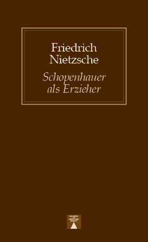 Buchcover Schopenhauer als Erzieher | Friedrich Nietzsche | EAN 9783936345018 | ISBN 3-936345-01-5 | ISBN 978-3-936345-01-8