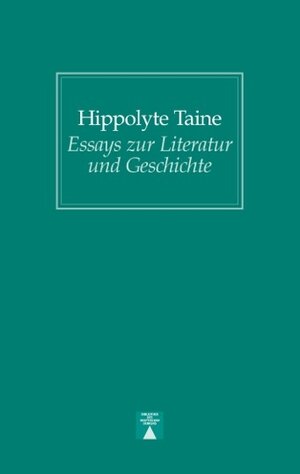 Buchcover Essays zur Literatur und Geschichte | Hippolyte Taine | EAN 9783936345230 | ISBN 3-936345-23-6 | ISBN 978-3-936345-23-0