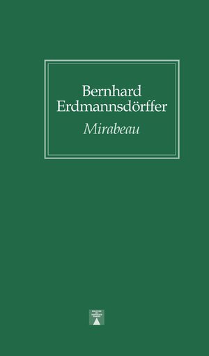 Buchcover Mirabeau | Bernhard Erdmannsdörffer | EAN 9783936345278 | ISBN 3-936345-27-9 | ISBN 978-3-936345-27-8