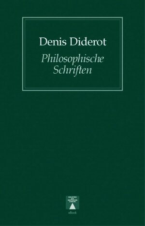 Buchcover Philosophische Schriften | Denis Diderot | EAN 9783936345650 | ISBN 3-936345-65-1 | ISBN 978-3-936345-65-0