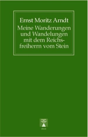 Buchcover Meine Wanderungen und Wandelungen mit dem Reichsfreiherrn vom Stein | Ernst Moritz Arndt | EAN 9783936345827 | ISBN 3-936345-82-1 | ISBN 978-3-936345-82-7