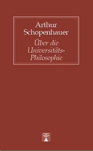 Buchcover Über die Universitäts-Philosophie | Arthur Schopenhauer | EAN 9783936345872 | ISBN 3-936345-87-2 | ISBN 978-3-936345-87-2