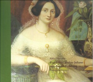 Buchcover Friedrike Caroline Juliane von Anhalt-Bernburg (1811-1902) | Bettina Fügemann | EAN 9783936383195 | ISBN 3-936383-19-7 | ISBN 978-3-936383-19-5