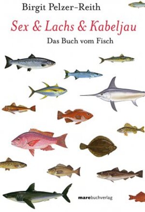 Buchcover Sex & Lachs & Kabeljau | Birgit Pelzer-Reith | EAN 9783936384345 | ISBN 3-936384-34-7 | ISBN 978-3-936384-34-5