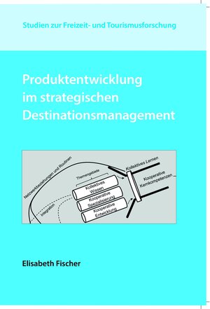 Buchcover Produktentwicklung im strategischen Destinationsmanagement | Elisabeth Fischer | EAN 9783936438918 | ISBN 3-936438-91-9 | ISBN 978-3-936438-91-8