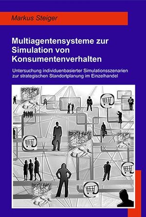 Buchcover Multiagentensysteme zur Simulation von Konsumentenverhalten | Markus Steiger | EAN 9783936438932 | ISBN 3-936438-93-5 | ISBN 978-3-936438-93-2