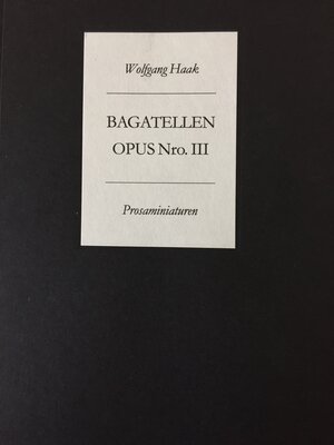 Buchcover Bagatellen. Opus Numero III | Wolfgang Haak | EAN 9783936455595 | ISBN 3-936455-59-7 | ISBN 978-3-936455-59-5