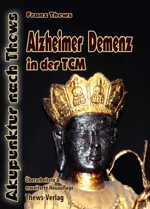 Buchcover Alzheimer Demenz in der Traditionellen Chinesischen Medizin | Franz Thews | EAN 9783936456394 | ISBN 3-936456-39-9 | ISBN 978-3-936456-39-4