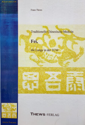 Buchcover Fei, die Lunge in der TCM | Franz Thews | EAN 9783936456417 | ISBN 3-936456-41-0 | ISBN 978-3-936456-41-7