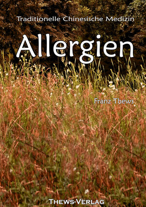 Buchcover Allergien aus Sicht der Traditionellen Chinesischen Medizin | Franz Thews | EAN 9783936456585 | ISBN 3-936456-58-5 | ISBN 978-3-936456-58-5
