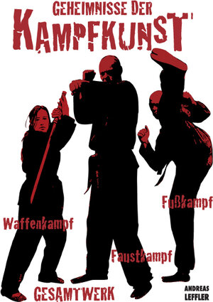 Buchcover Geheimnisse der kampfkunst - Gesamtwerk | Andreas Leffler | EAN 9783936457476 | ISBN 3-936457-47-6 | ISBN 978-3-936457-47-6