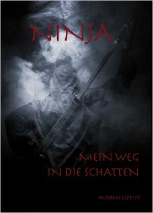 Buchcover Ninja - Mein Weg in die Schatten | Andreas Leffler | EAN 9783936457551 | ISBN 3-936457-55-7 | ISBN 978-3-936457-55-1