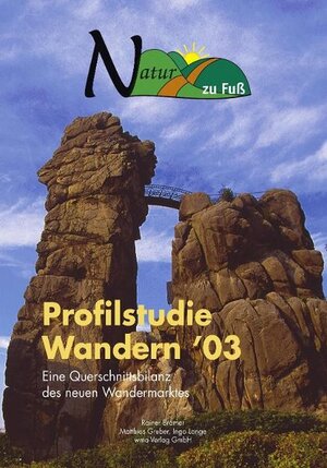 Profilstudie Wandern '03: Eine Querschnittsbilanz des neuen Wandermarktes