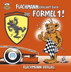 Buchcover Flachmann erklärt Euch die Formel 1!  | EAN 9783936467017 | ISBN 3-936467-01-3 | ISBN 978-3-936467-01-7